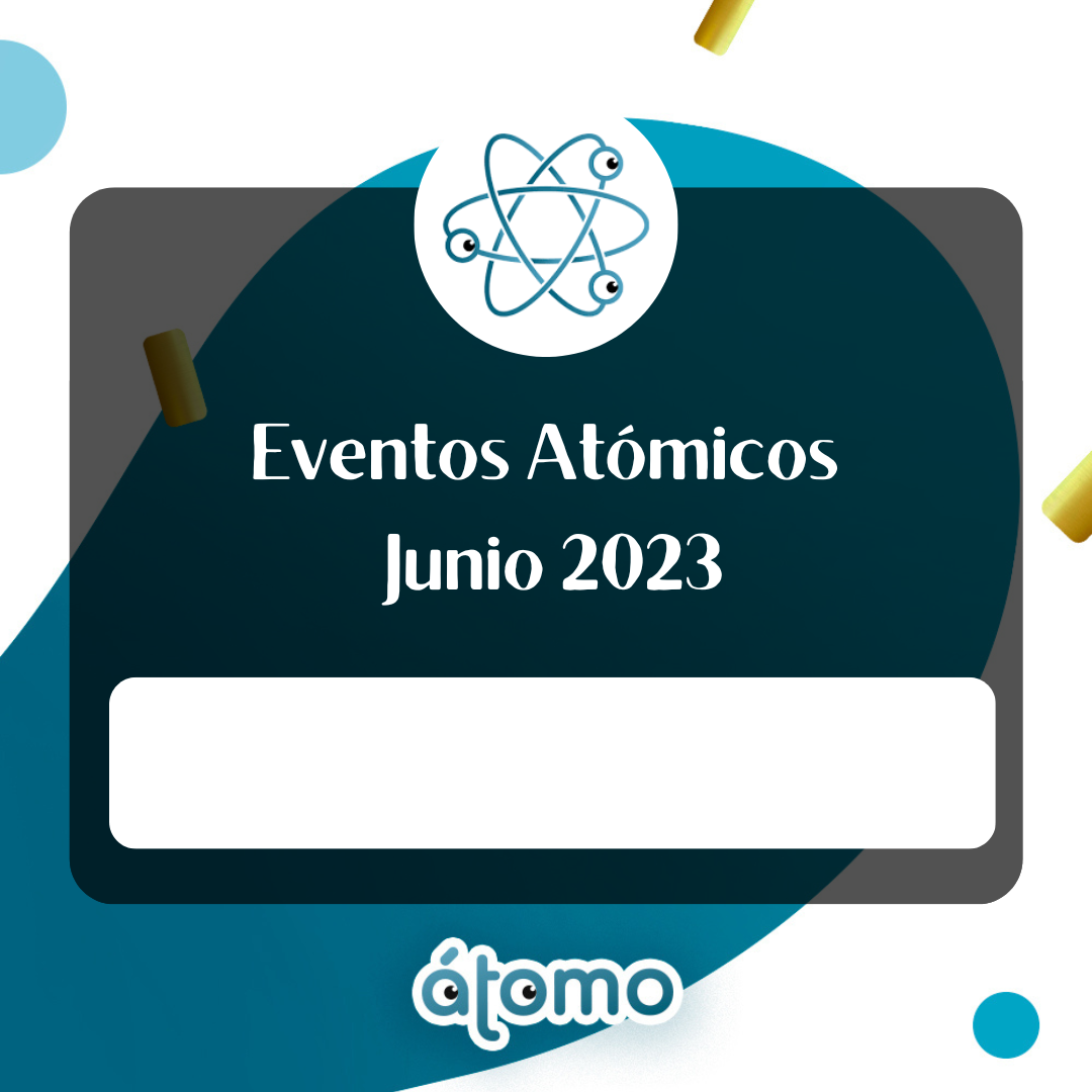 Eventos Atómicos – Junio 2023